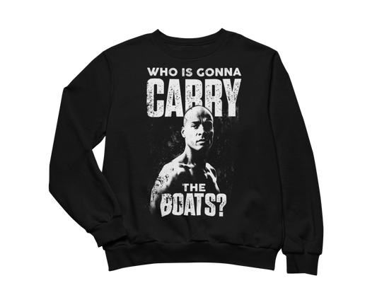 Who´s Gonna Carry The Boats Sweatshirt