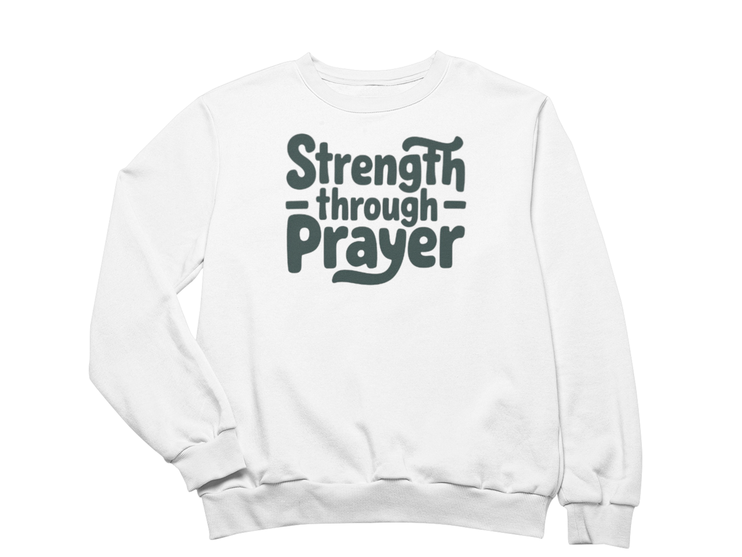 Strength Through Prayer Sweatshirt