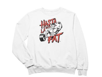 Hasta La Vista Fat Sweatshirt