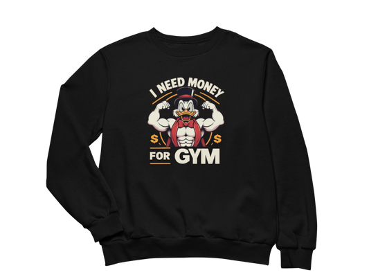 I Need Money For Gym Sweatshirt