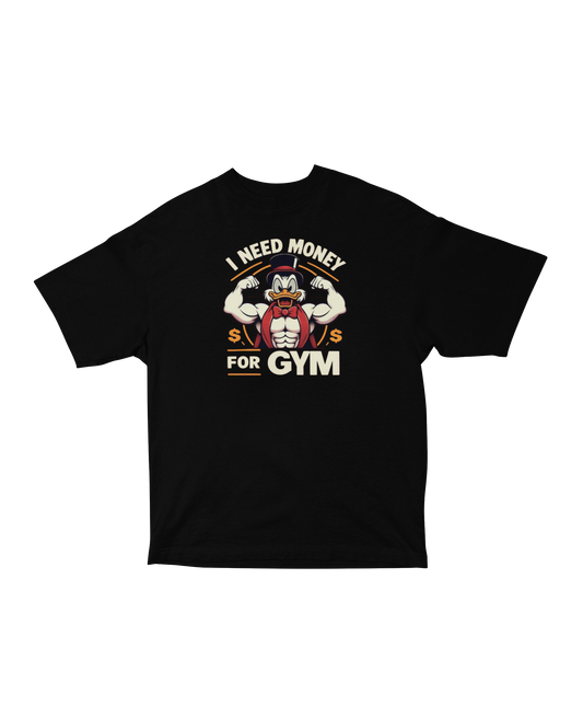 I need Money For Gym T-Shirt